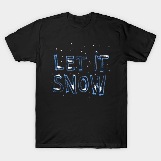 LET IT SNOW T-Shirt by Shelley Johannes Art